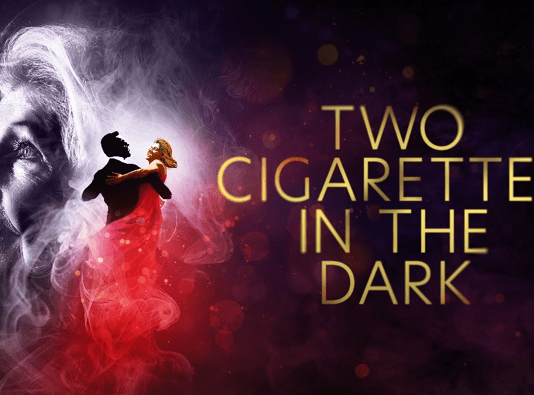 Two Cigarettes in the Dark To Come to Theatre Royal