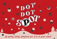 THE PERFECT SEASONAL FAMILY EXPERIENCE: ‘DOT DOT SPOT’ AT THEATRE ROYAL BRIGHTON